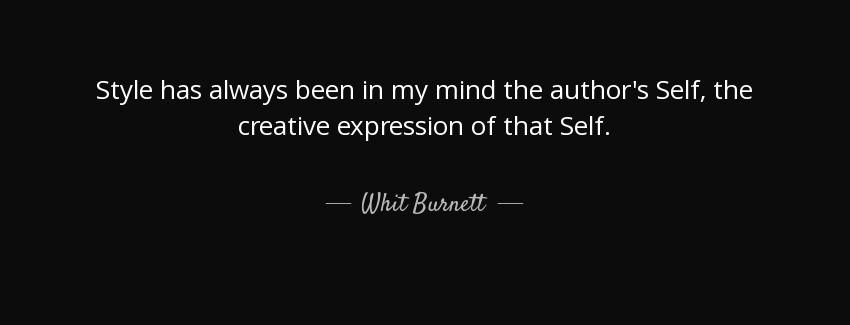 quote style has always been in my mind the author s self the creative expression of that self whit burnett Quotes