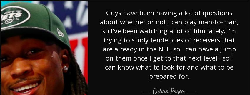 quote guys have been having a lot of questions about whether or not i can play man to man calvin pryor Quotes