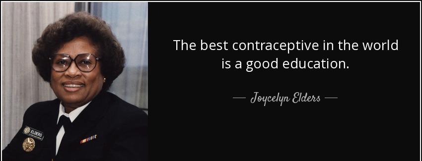 quote the best contraceptive in the world is a good education joycelyn elders Quotes