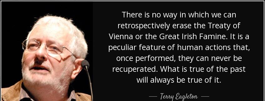 quote there is no way in which we can retrospectively erase the treaty of vienna or the great terry eagleton Quotes