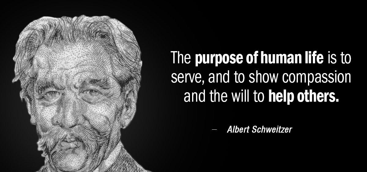 Quotation Albert Schweitzer The purpose of human life is to serve and to Quotes