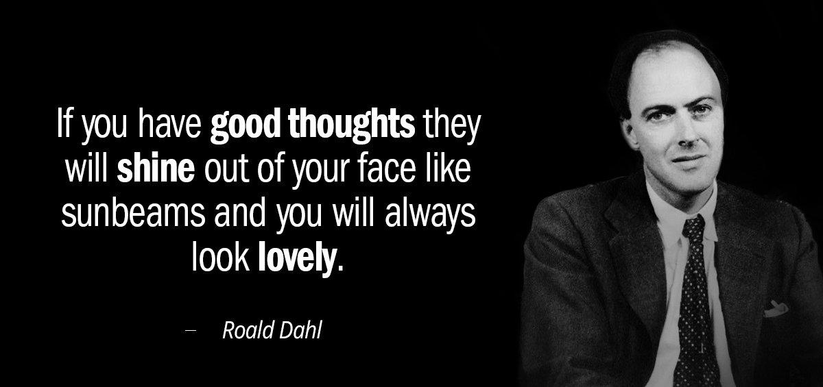 Quotation Roald Dahl If you have good thoughts they will shine out of Quotes