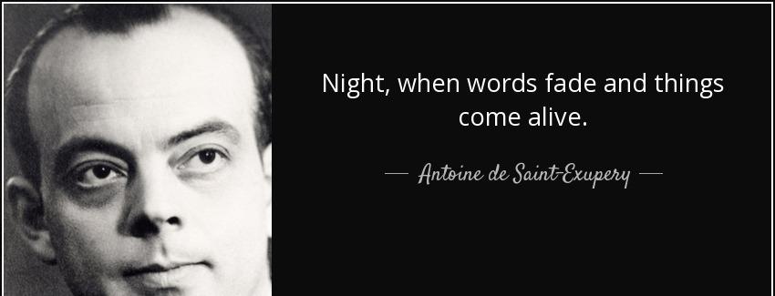 quote night when words fade and things come alive antoine de saint exupery Quotes