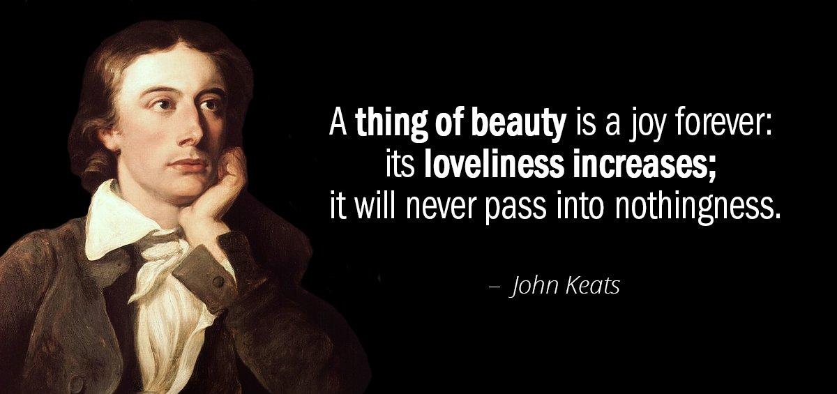 Quotation John Keats A thing of beauty is a joy forever its loveliness Quotes