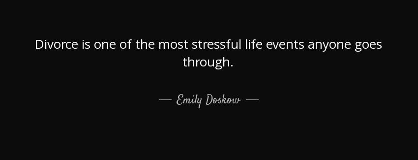 quote divorce is one of the most stressful life events anyone goes through emily doskow Quotes