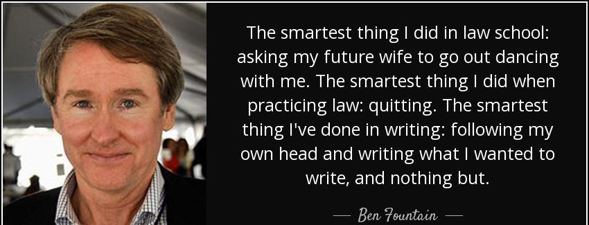 quote the smartest thing i did in law school asking my future wife to go out dancing with ben fountain Quotes