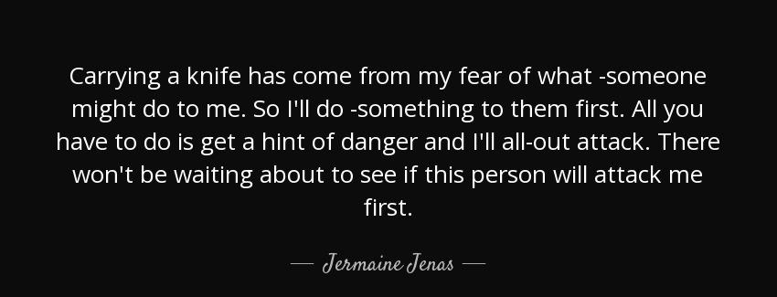 quote carrying a knife has come from my fear of what someone might do to me so i ll do something jermaine jenas Quotes