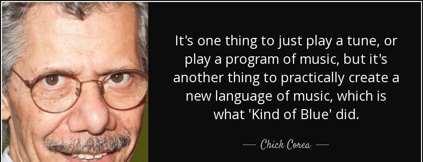 quote it s one thing to just play a tune or play a program of music but it s another thing chick corea Quotes