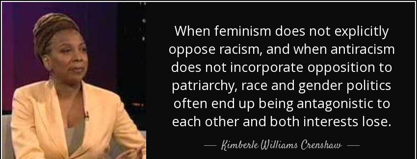 quote when feminism does not explicitly oppose racism and when antiracism does not incorporate kimberle williams crenshaw Quotes