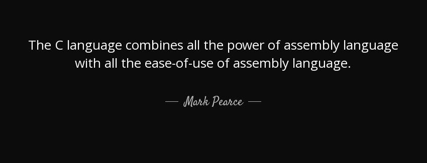 quote the c language combines all the power of assembly language with all the ease of use mark pearce Quotes