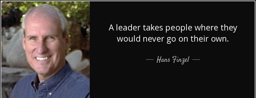 quote a leader takes people where they would never go on their own hans finzel Quotes