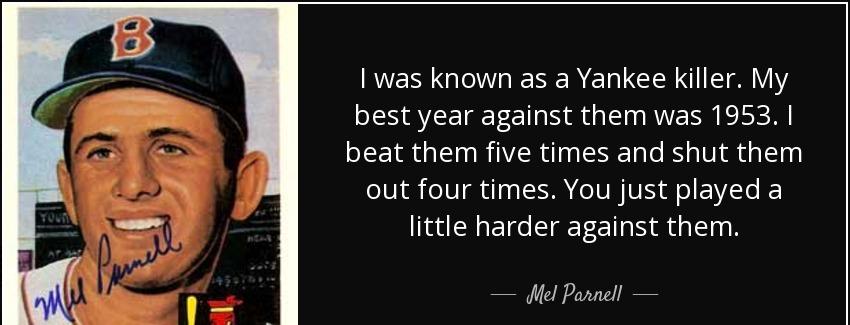 quote i was known as a yankee killer my best year against them was 1953 i beat them five times mel parnell Quotes