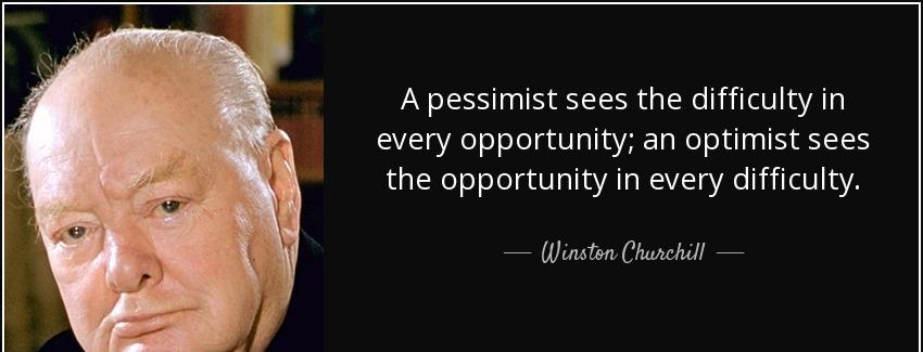 quote a pessimist sees the difficulty in every opportunity an optimist sees the opportunity winston churchill Quotes