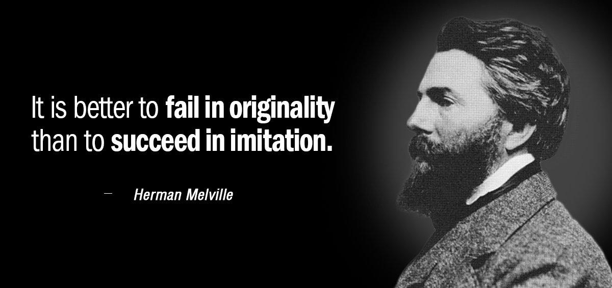 Quotation Herman Melville It is better to fail in originality than to succeed Quotes