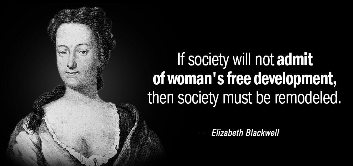 Quotation Elizabeth Blackwell If society will not admit of woman s free development Quotes