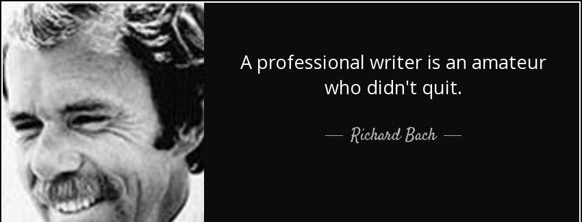 quote a professional writer is an amateur who didn t quit richard bach Quotes