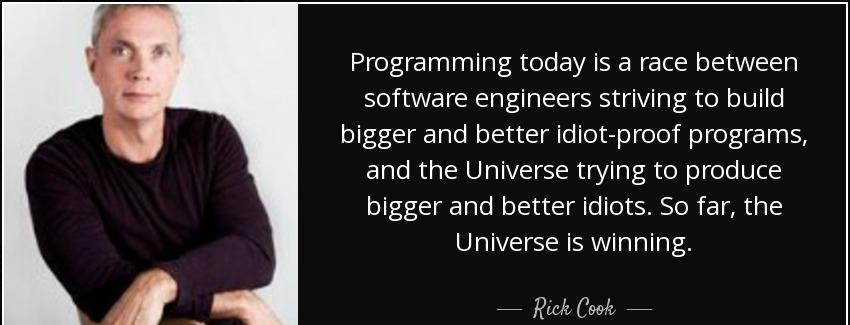 quote programming today is a race between software engineers striving to build bigger and rick cook Quotes