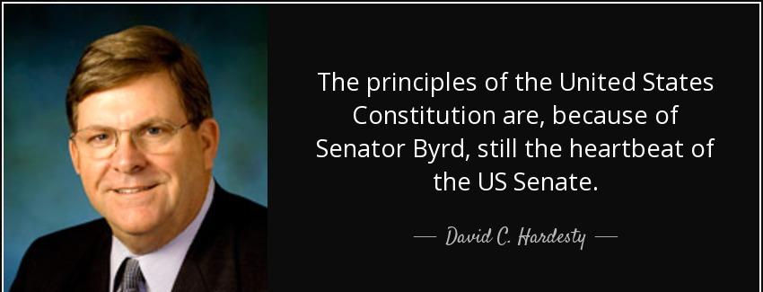 quote the principles of the united states constitution are because of senator byrd still the david c hardesty Quotes