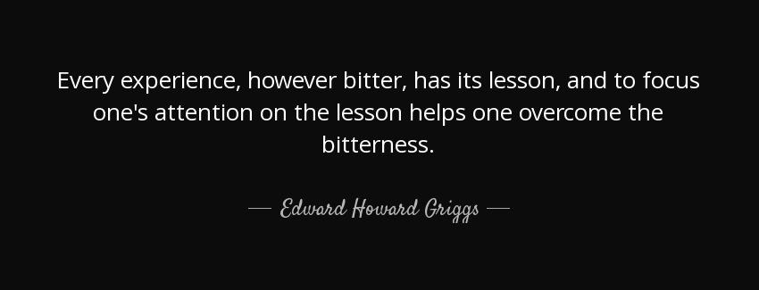 quote every experience however bitter has its lesson and to focus one s attention on the lesson edward howard griggs Quotes