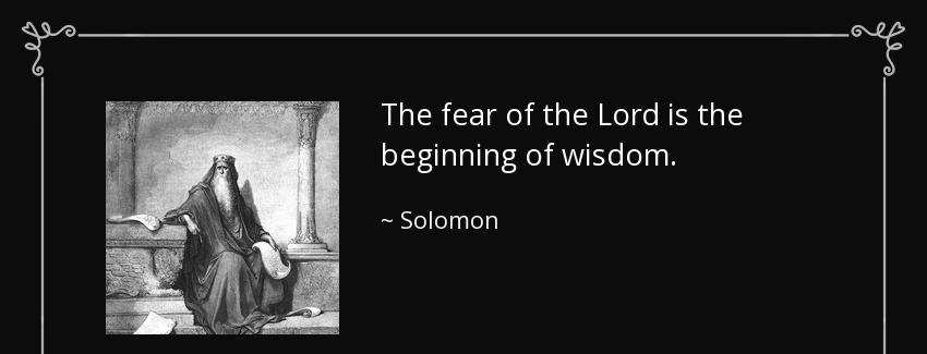 quote the fear of the lord is the beginning of wisdom solomon Quotes