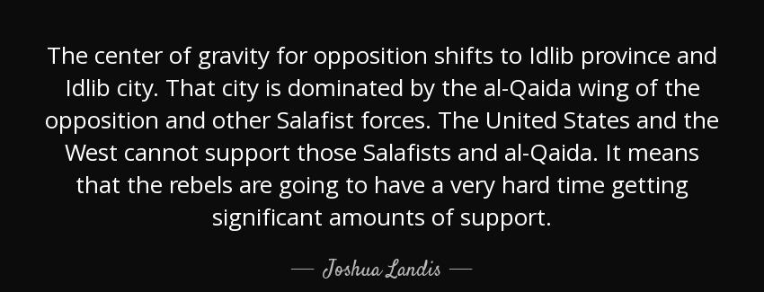 quote the center of gravity for opposition shifts to idlib province and idlib city that city joshua landis Quotes