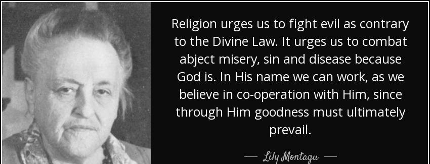 quote religion urges us to fight evil as contrary to the divine law it urges us to combat lily montagu Quotes