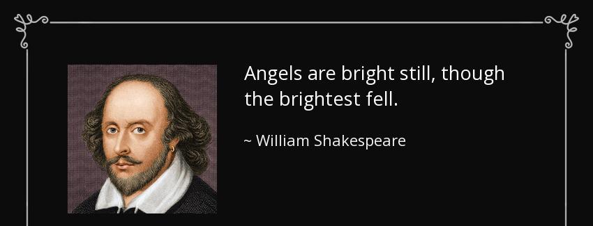 quote angels are bright still though the brightest fell william shakespeare Quotes