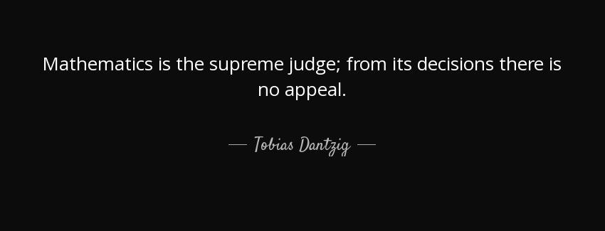 quote mathematics is the supreme judge from its decisions there is no appeal tobias dantzig Quotes