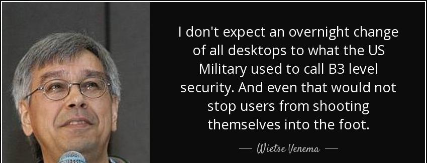 quote i don t expect an overnight change of all desktops to what the us military used to call wietse venema Quotes