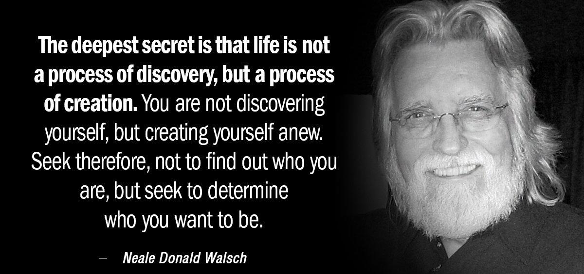 Quotation Neale Donald Walsch The deepest secret is that life is not a process Quotes