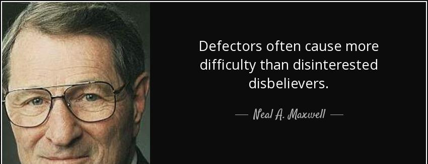quote defectors often cause more difficulty than disinterested disbelievers neal a maxwell Quotes