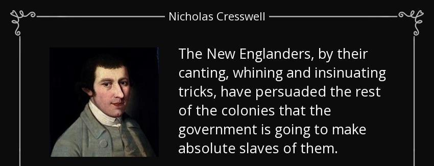 quote the new englanders by their canting whining and insinuating tricks have persuaded the nicholas cresswell Quotes