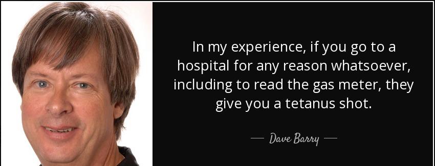 quote in my experience if you go to a hospital for any reason whatsoever including to read dave barry Quotes
