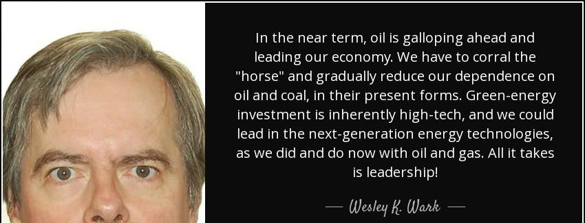 quote in the near term oil is galloping ahead and leading our economy we have to corral the wesley k wark Quotes