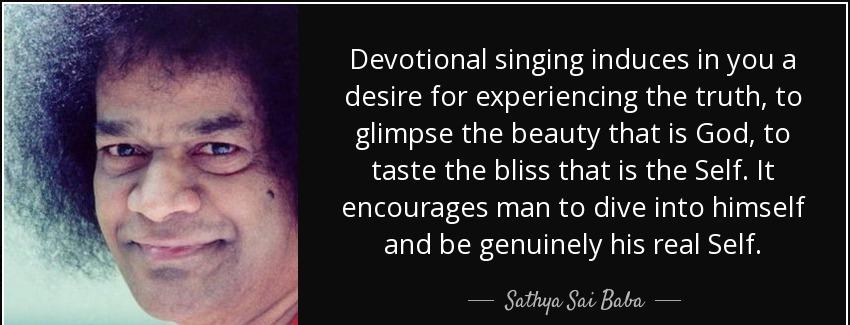 quote devotional singing induces in you a desire for experiencing the truth to glimpse the sathya sai baba Quotes