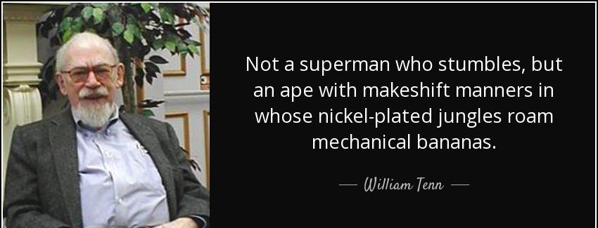 quote not a superman who stumbles but an ape with makeshift manners in whose nickel plated william tenn Quotes