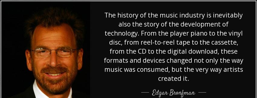 quote the history of the music industry is inevitably also the story of the development of edgar bronfman Quotes