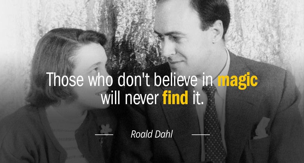 Quotation Roald Dahl Those who don t believe in magic will never find Quotes