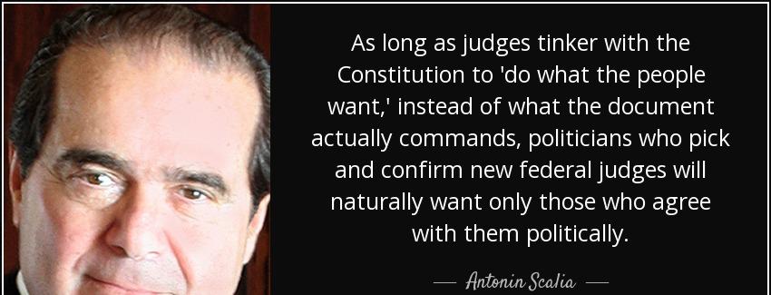 quote as long as judges tinker with the constitution to do what the people want instead of antonin scalia Quotes