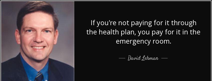 quote if you re not paying for it through the health plan you pay for it in the emergency david lehman Quotes