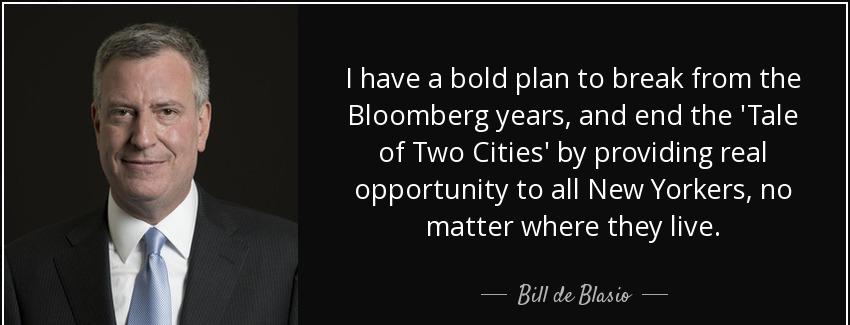 quote i have a bold plan to break from the bloomberg years and end the tale of two cities bill de blasio Quotes