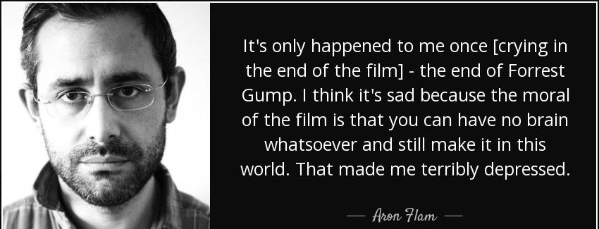 quote it s only happened to me once crying in the end of the film the end of forrest gump aron flam Quotes