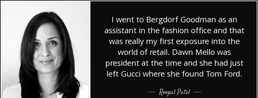 quote i went to bergdorf goodman as an assistant in the fashion office and that was really roopal patel Quotes