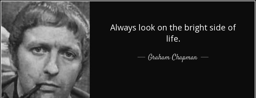 quote always look on the bright side of life graham chapman Quotes