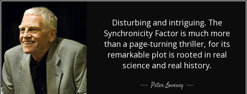 quote disturbing and intriguing the synchronicity factor is much more than a page turning peter lovesey Quotes