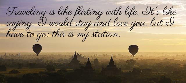 Quotation Lisa St Aubin de Teran Traveling is like flirting with life It s like saying Quotes