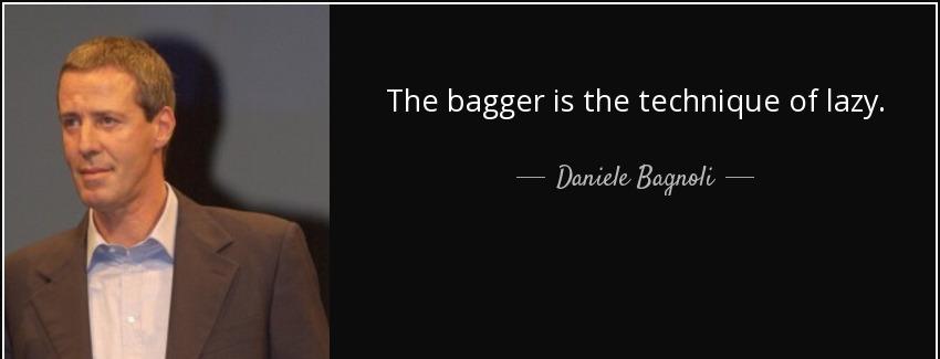 quote the bagger is the technique of lazy daniele bagnoli Quotes