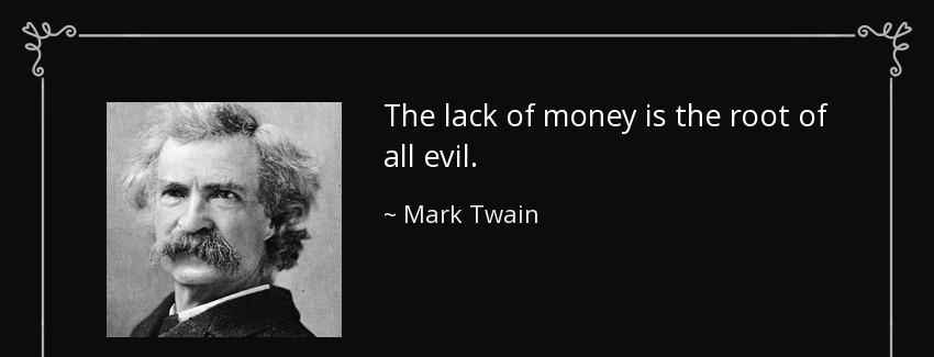 quote the lack of money is the root of all evil mark twain Quotes