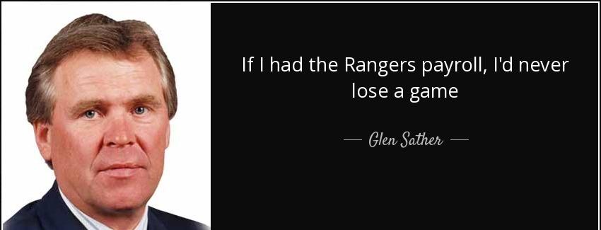 quote if i had the rangers payroll i d never lose a game glen sather Quotes
