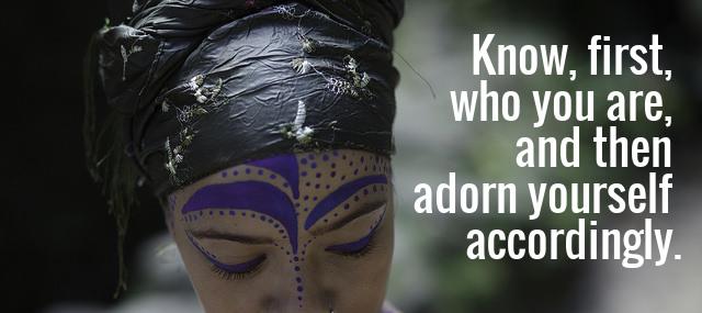 Quotation Epictetus Know first who you are and then adorn yourself accordingly Quotes